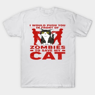 i would push you in front of zombies T-Shirt